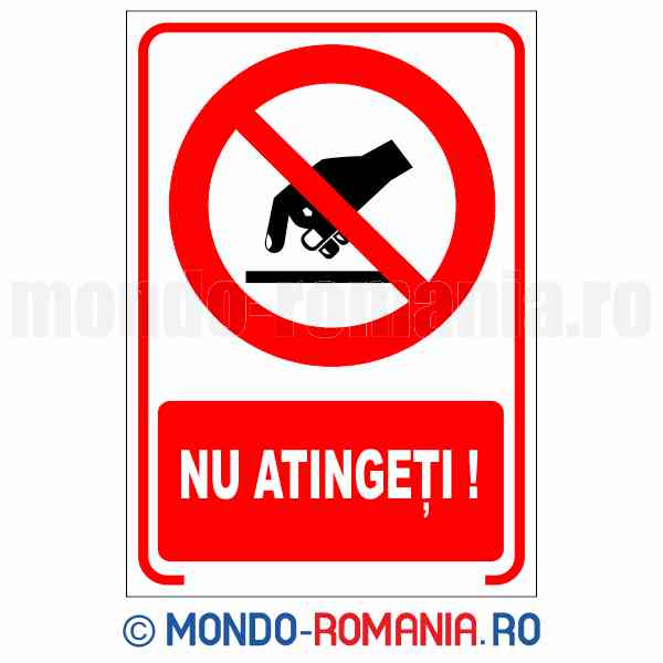 NU ATINGETI! - indicator de securitate de interzicere pentru protectia muncii